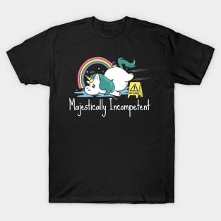 Majestically Incompetent Funny Unicorn T-Shirt